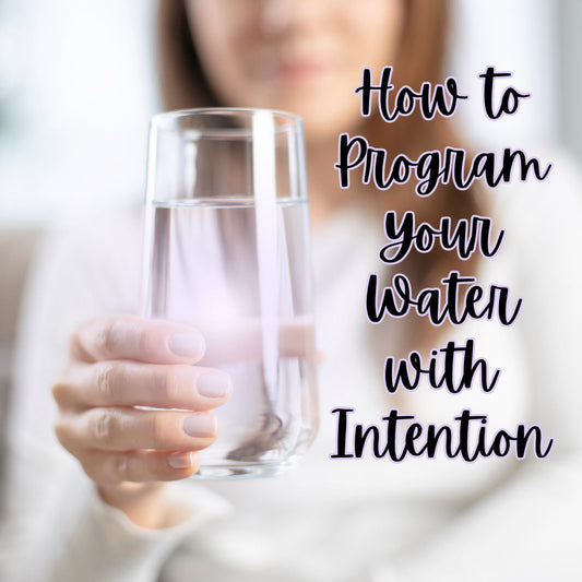 How to Program Your Water with Intention